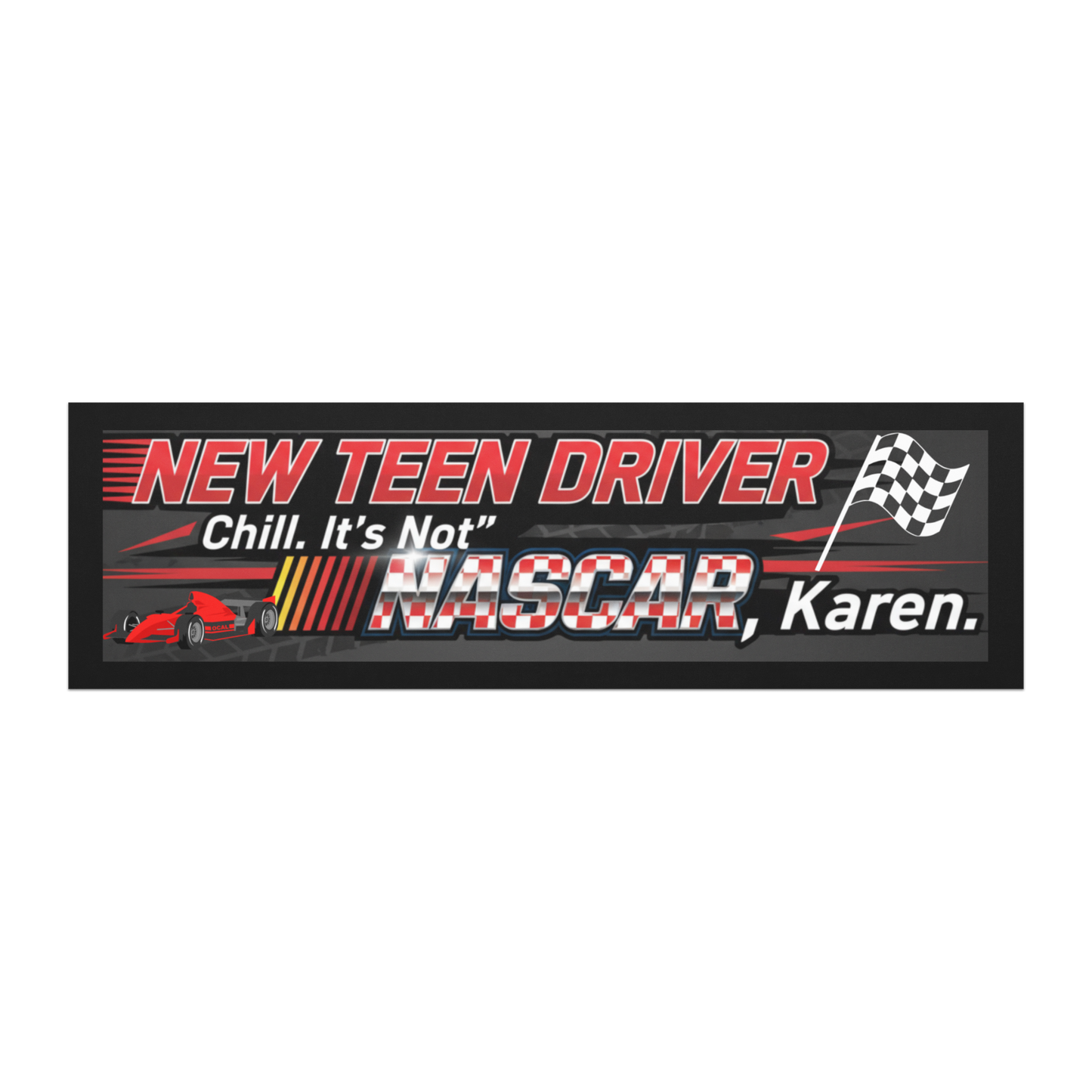 New Teen Driver Car Magnet – Funny “Chill, It’s Not NASCAR, Karen” Sign for New Drivers