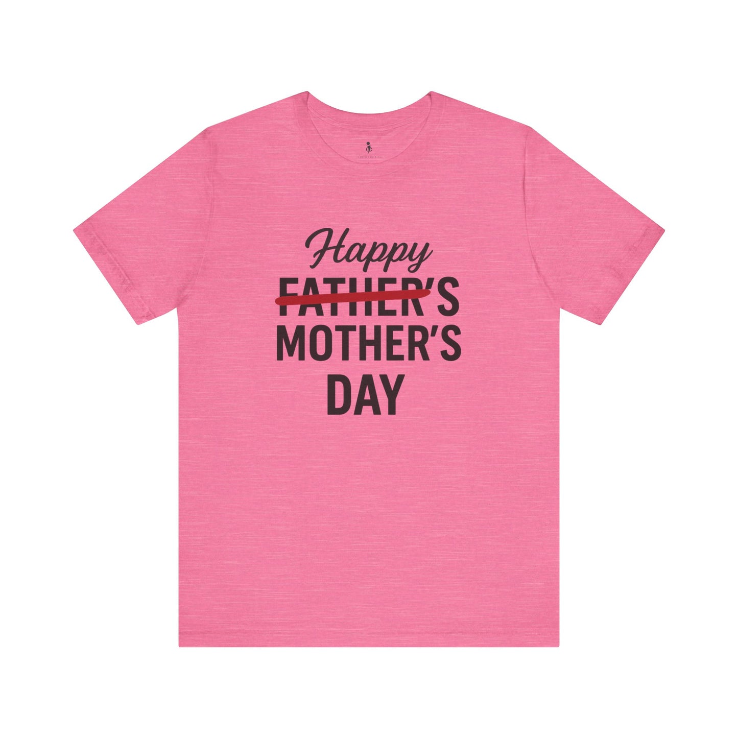 Happy Father's- Mother's  Day Tee