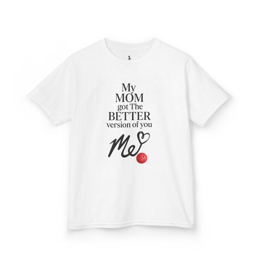 Kids -My Mom Got The Better Version of You' Tee