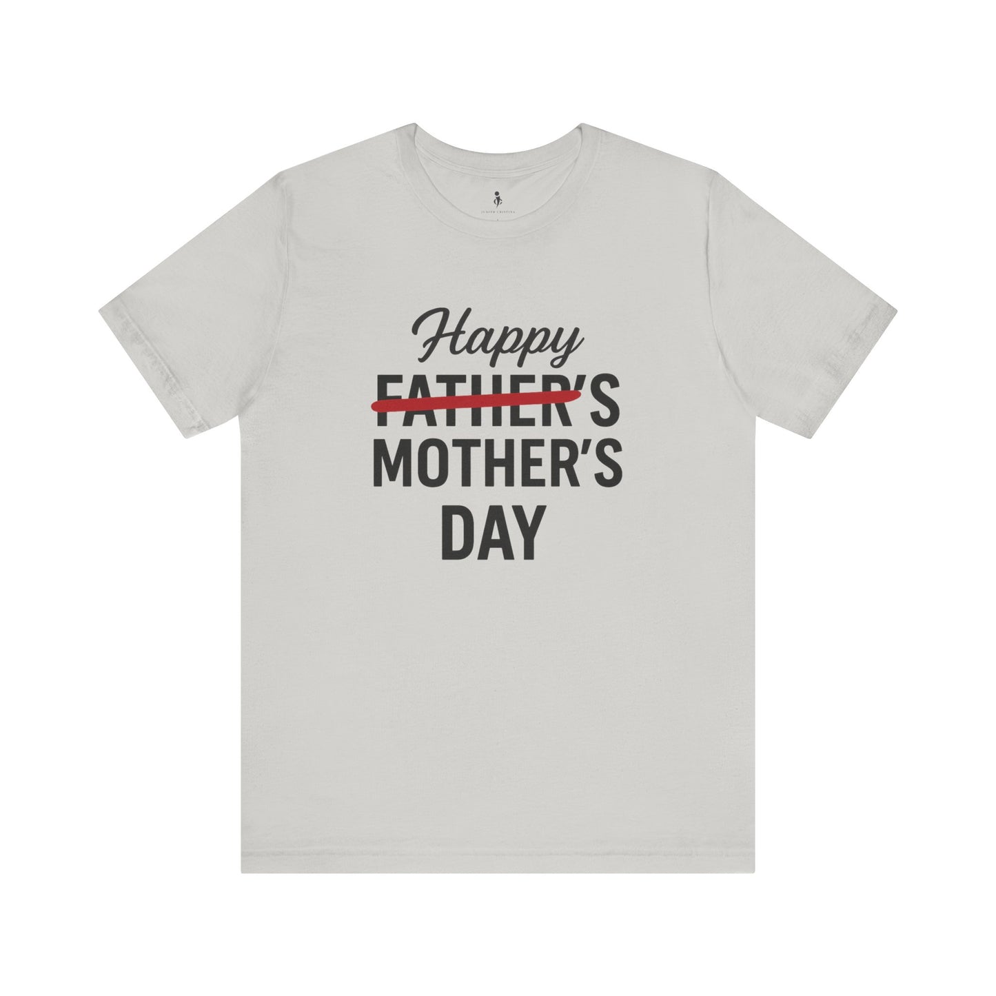 Happy Father's- Mother's  Day Tee