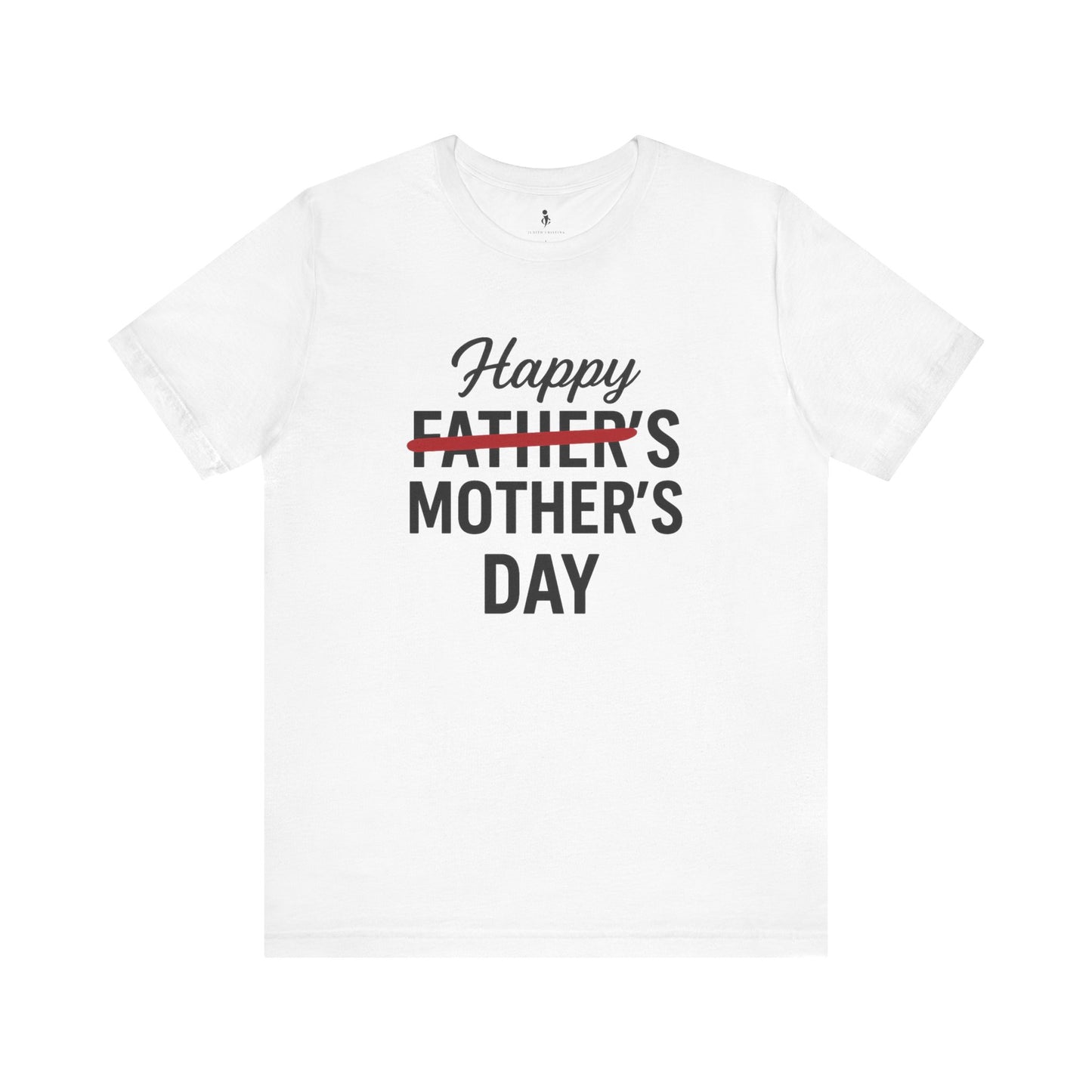 Happy Father's- Mother's  Day Tee