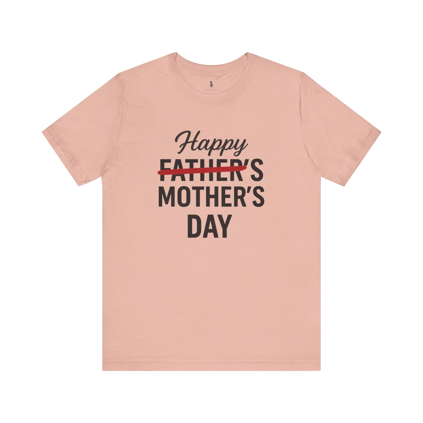 Happy Father's- Mother's  Day Tee