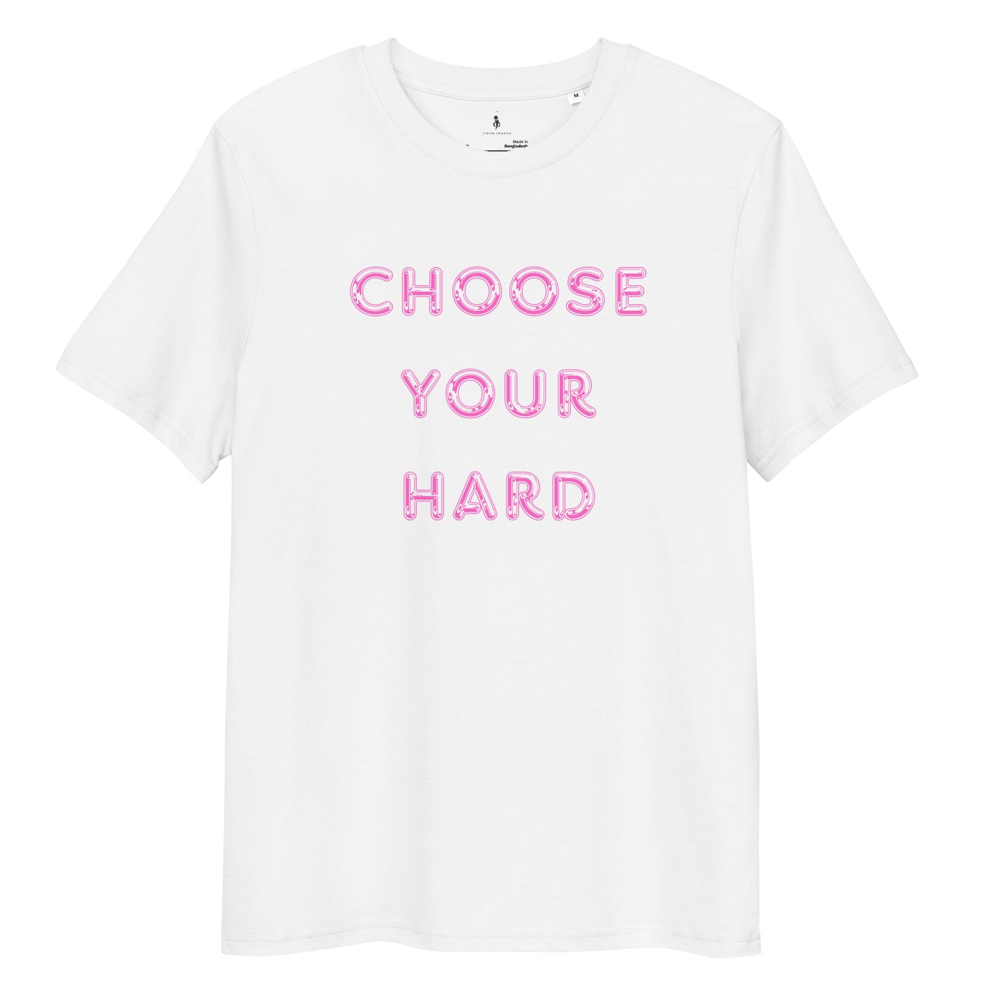 Choose Your Hard Tee front view 