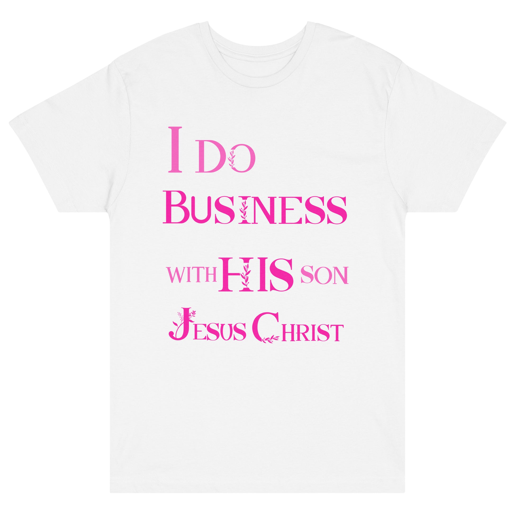 I do business with His Son Tee white front view 