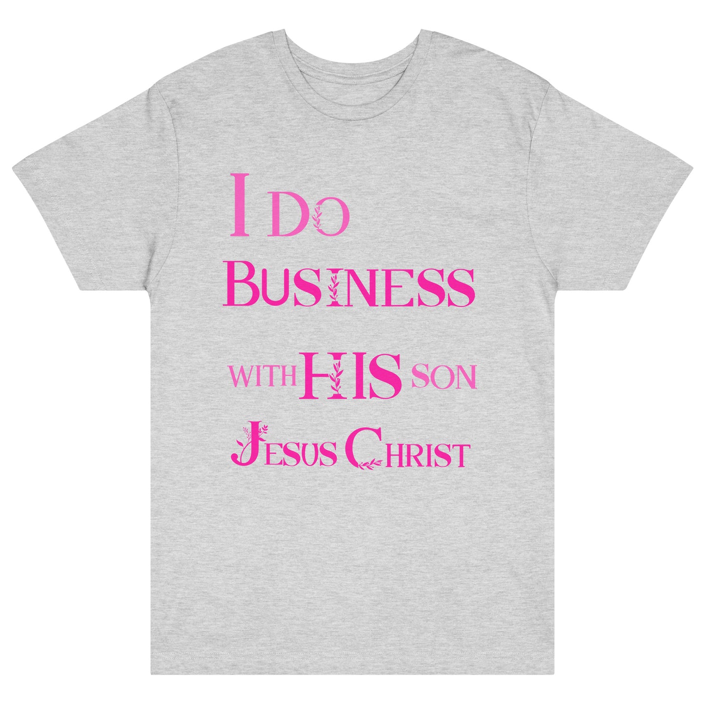 I do business with His Son Tee white front view 