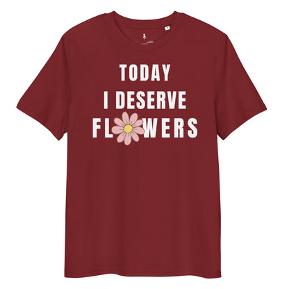 Today I Deserve Flowers Tee burgundy front view