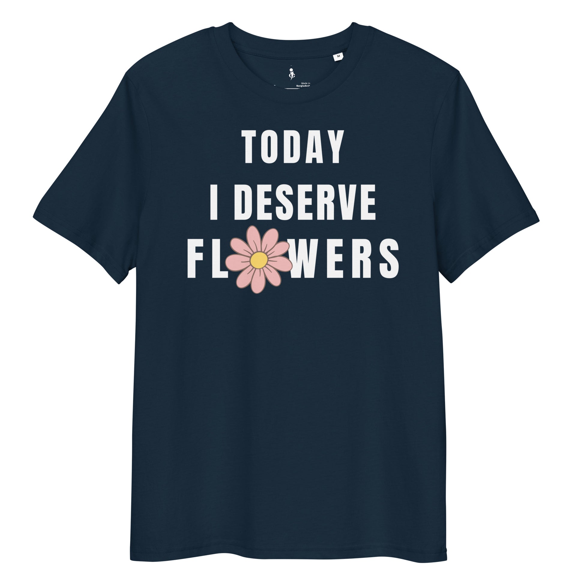 Today I Deserve Flowers Tee dark blue front view 