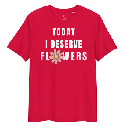Today I Deserve Flowers Tee red front view